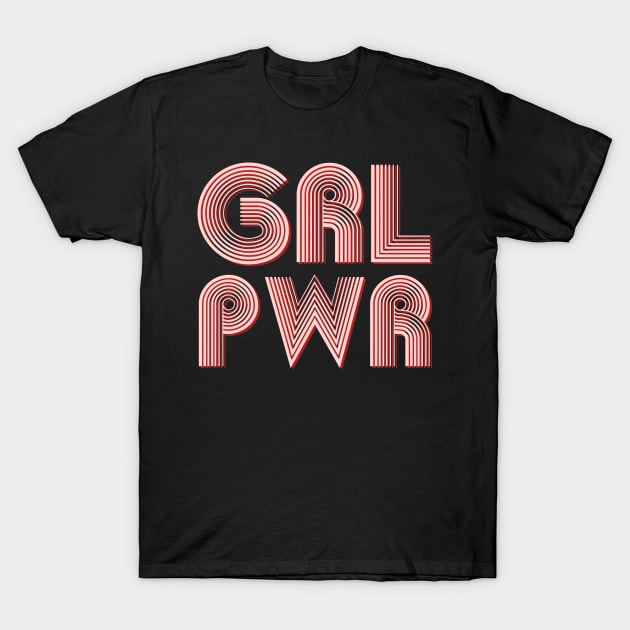 Grl pwr - Girl Power - Feminist,Women Empowerment - Upbeat, Lively Graphic T-Shirt by StudioGrafiikka